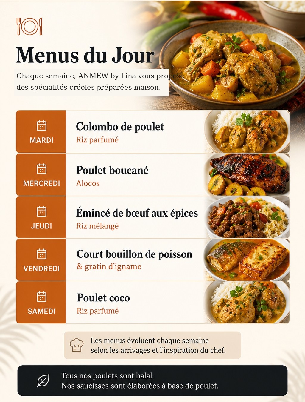 Menus du Jour ANMÉW by Lina : mardi Colombo de poulet, mercredi Poulet boucané, jeudi Émincé de bœuf aux épices, vendredi Court bouillon de poisson et gratin d’igname, samedi Poulet coco